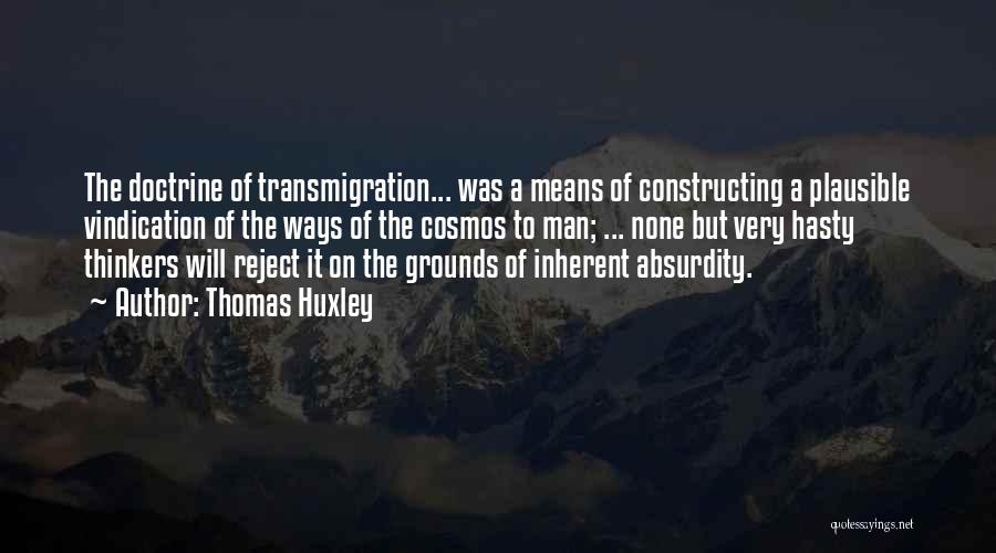 Transmigration Quotes By Thomas Huxley
