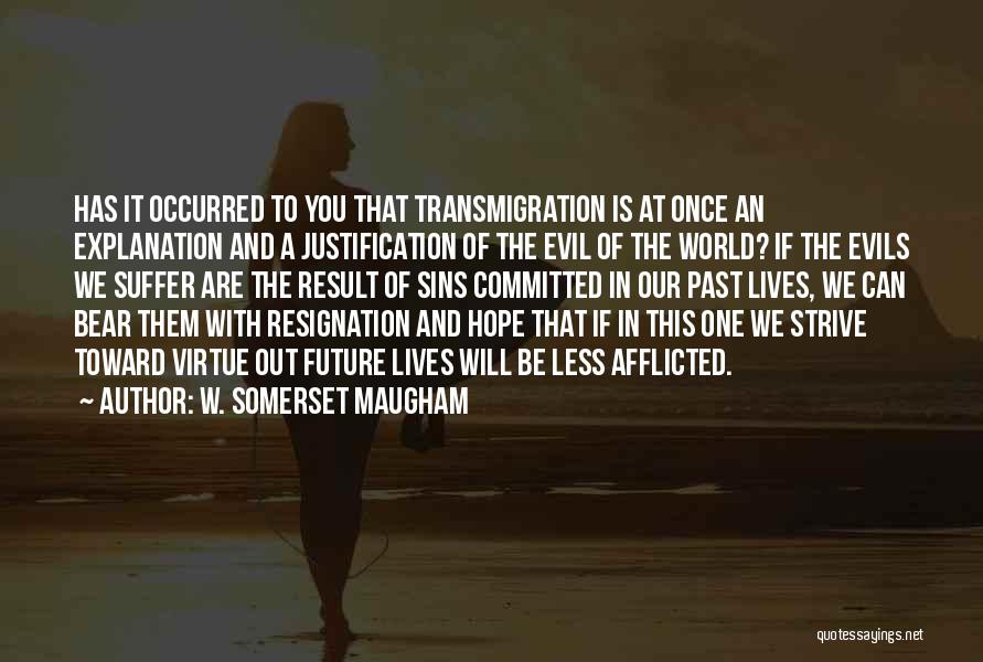 Transmigration Quotes By W. Somerset Maugham