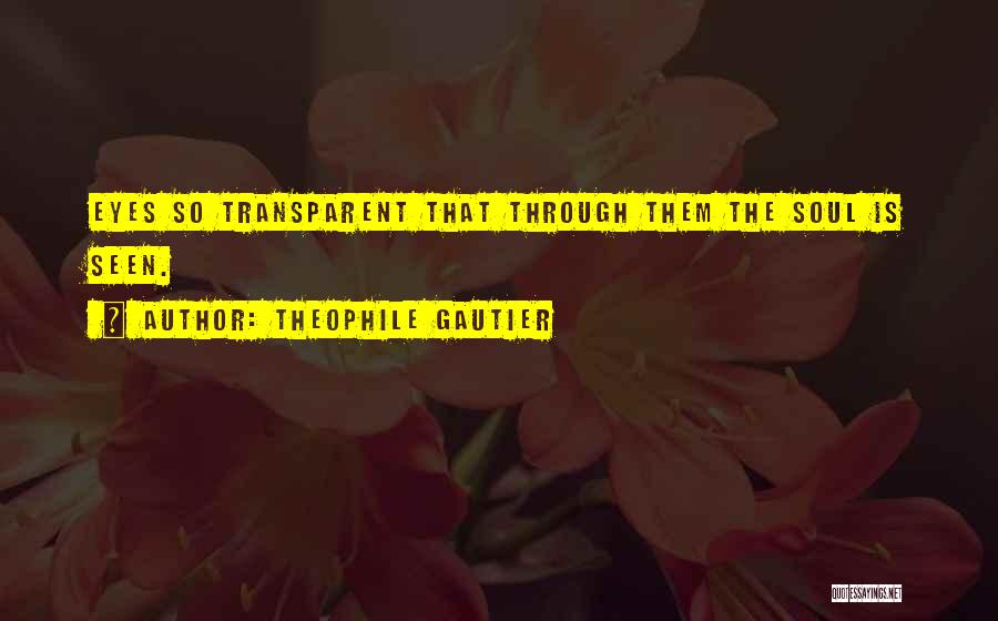 Transparent Soul Quotes By Theophile Gautier