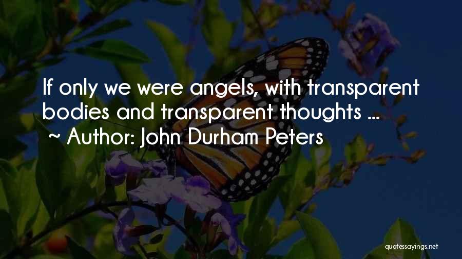 Transparent Thoughts Quotes By John Durham Peters