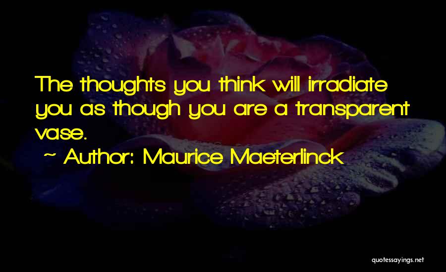 Transparent Thoughts Quotes By Maurice Maeterlinck