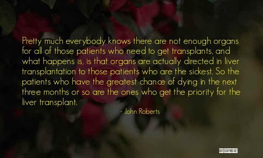 Transplant Patients Quotes By John Roberts Transplant Patients Quotes By John Roberts