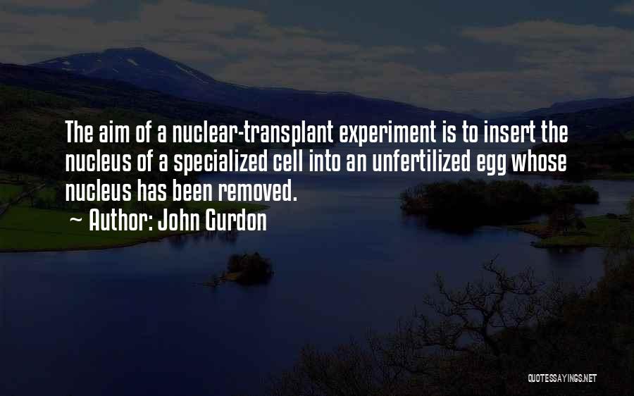 Transplant Quotes By John Gurdon