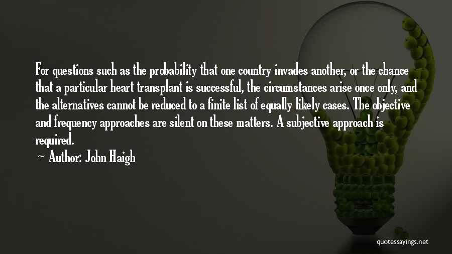 Transplant Quotes By John Haigh