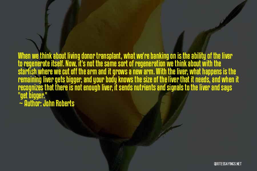 Transplant Quotes By John Roberts