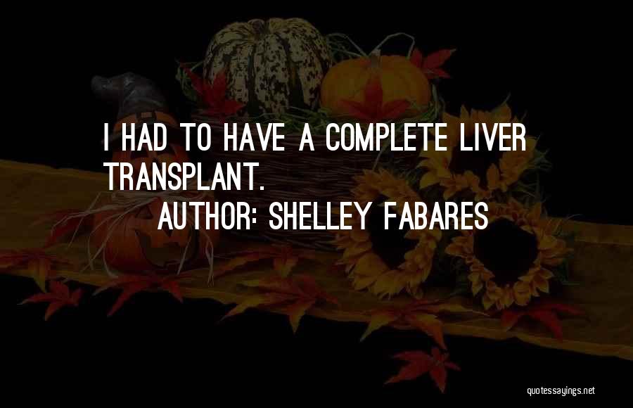 Transplant Quotes By Shelley Fabares