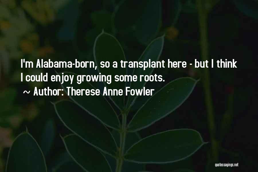 Transplant Quotes By Therese Anne Fowler