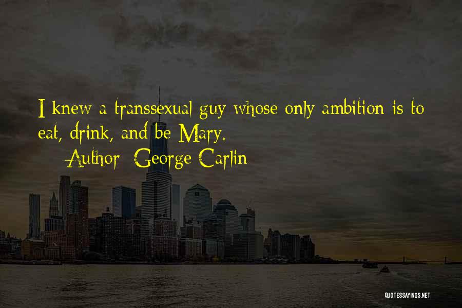 Transsexual Quotes By George Carlin