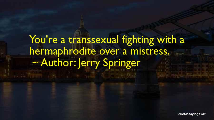 Transsexual Quotes By Jerry Springer