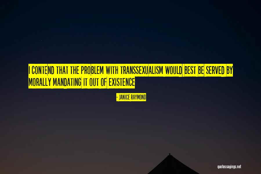 Transsexualism Quotes By Janice Raymond Transsexualism Quotes By Janice Raymond