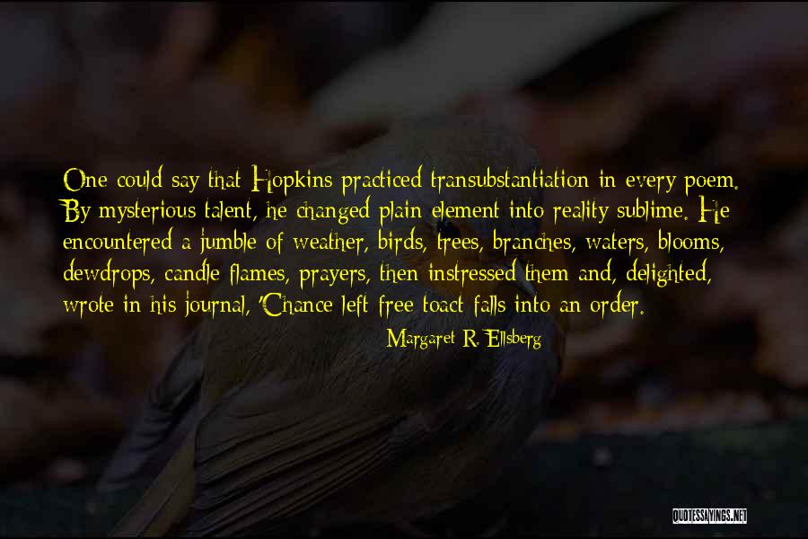 Transubstantiation Quotes By Margaret R. Ellsberg Transubstantiation Quotes By Margaret R. Ellsberg
