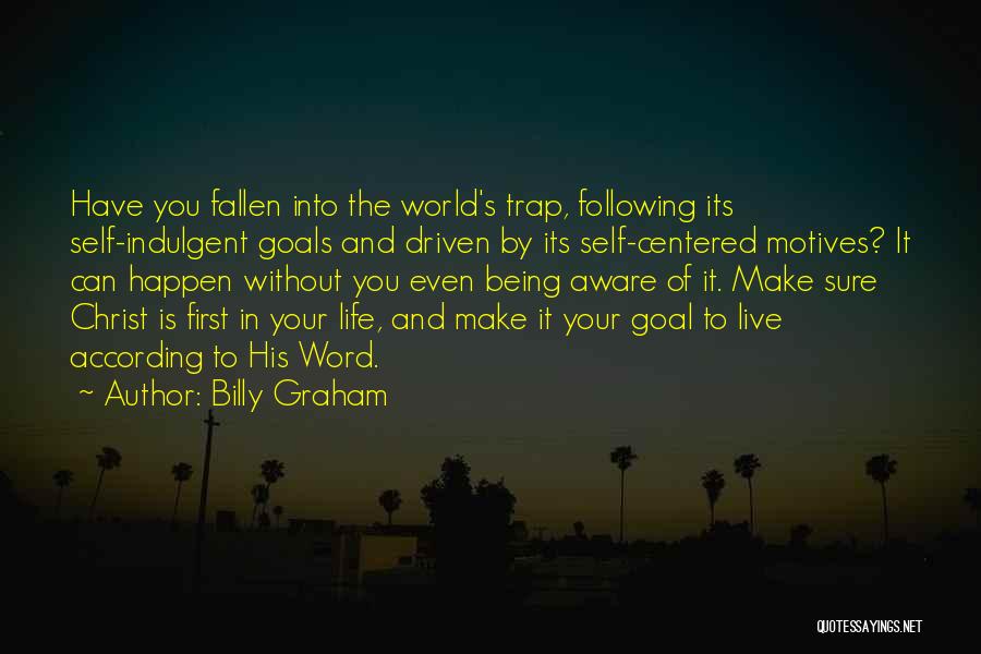 Trap Life Quotes By Billy Graham