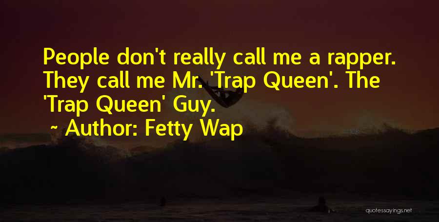 Trap Queen Quotes By Fetty Wap