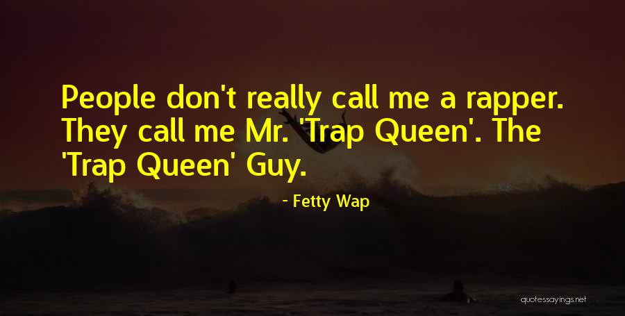 Trap Queen Quotes By Fetty Wap