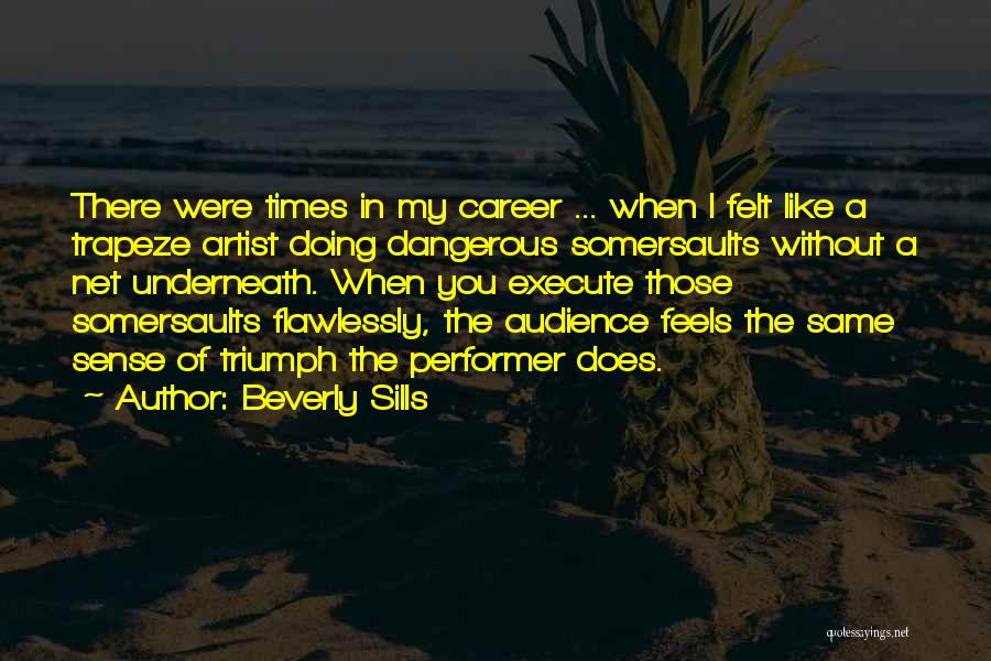 Trapeze Artist Quotes By Beverly Sills