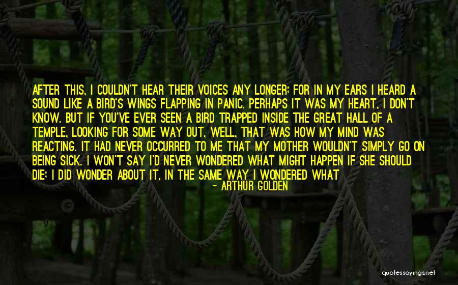 Trapped In My Mind Quotes By Arthur Golden Trapped In My Mind Quotes By Arthur Golden
