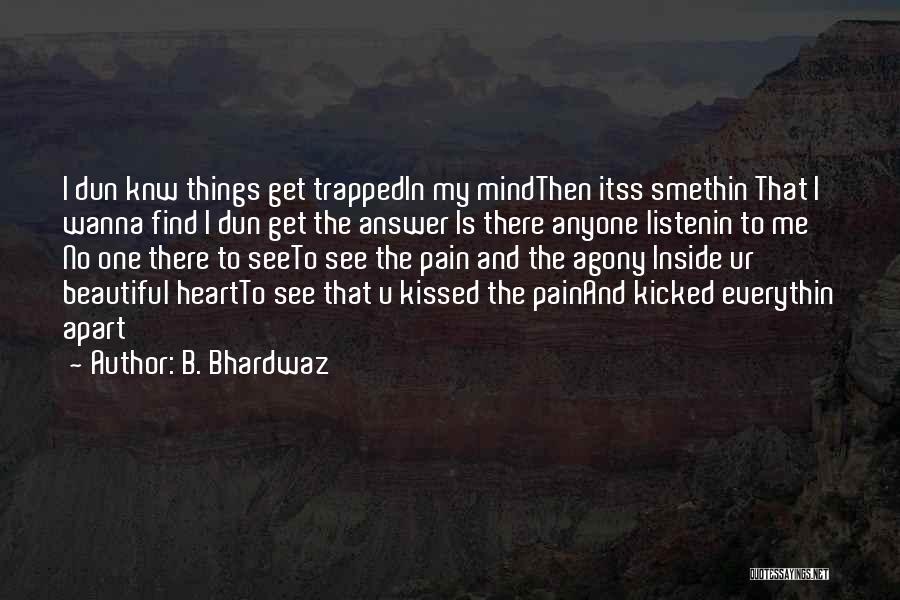 Trapped In Your Mind Quotes By B. Bhardwaz