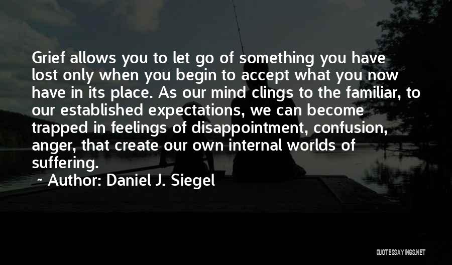 Trapped In Your Mind Quotes By Daniel J. Siegel