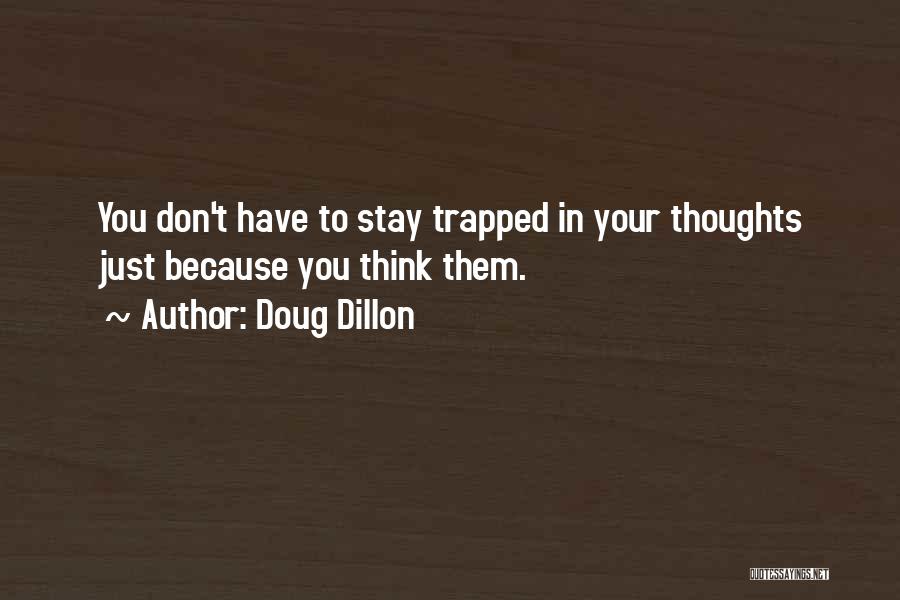 Trapped In Your Mind Quotes By Doug Dillon