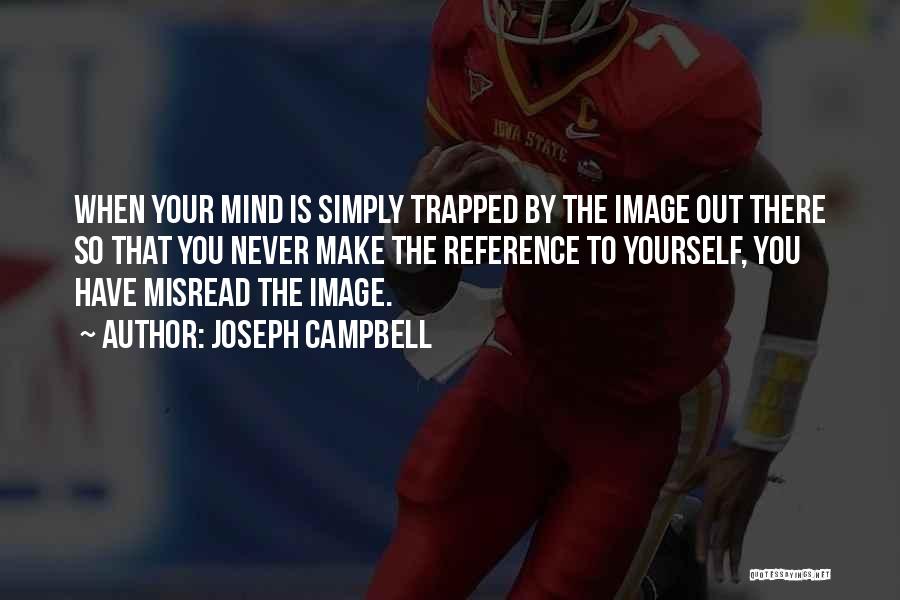 Trapped In Your Mind Quotes By Joseph Campbell