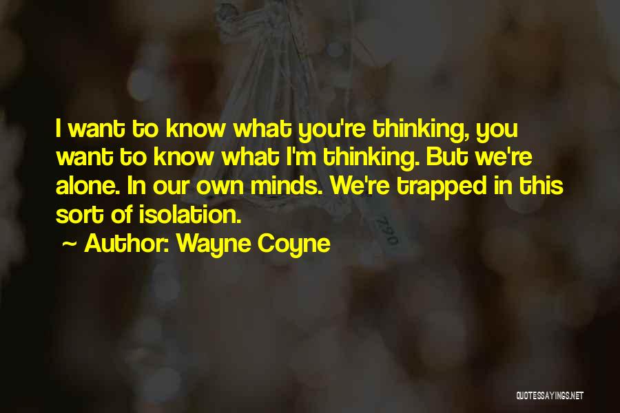 Trapped In Your Mind Quotes By Wayne Coyne