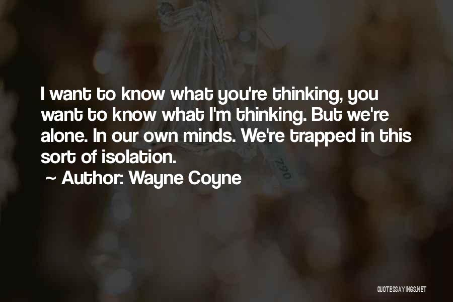 Trapped In Your Own Mind Quotes By Wayne Coyne