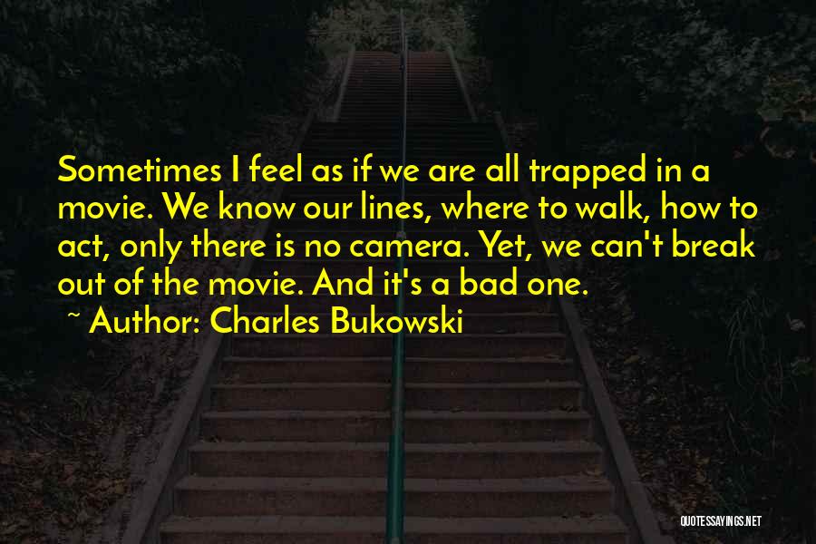 Trapped Movie Quotes By Charles Bukowski
