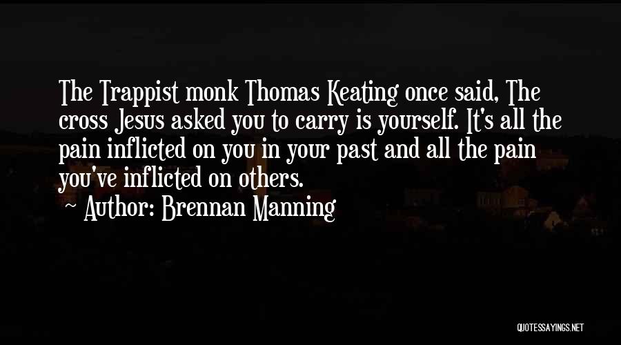 Trappist Monk Quotes By Brennan Manning