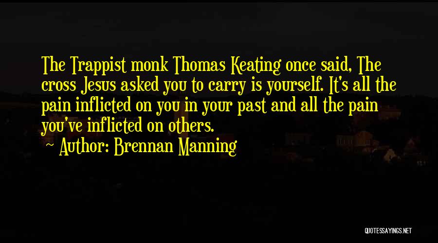 Trappist Quotes By Brennan Manning