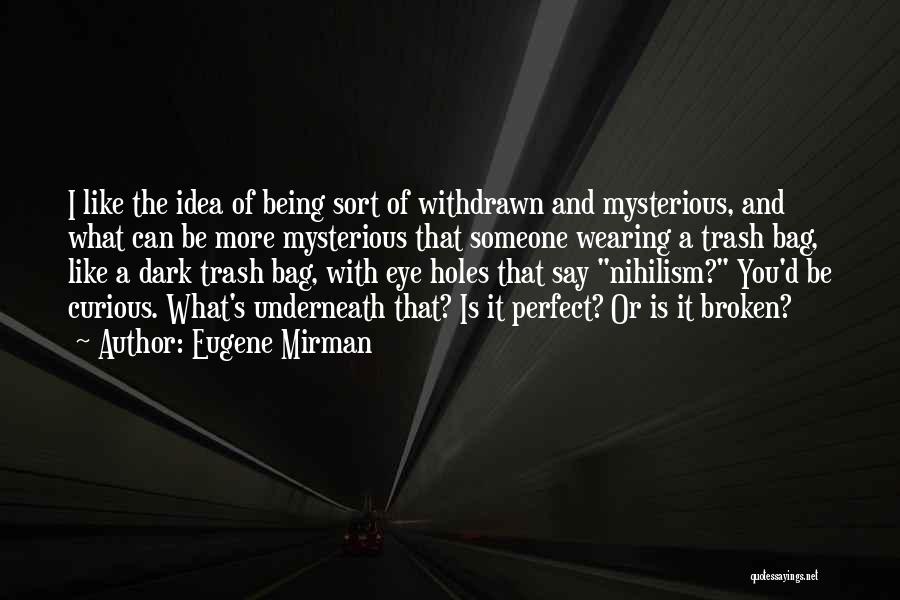 Trash Bag Quotes By Eugene Mirman