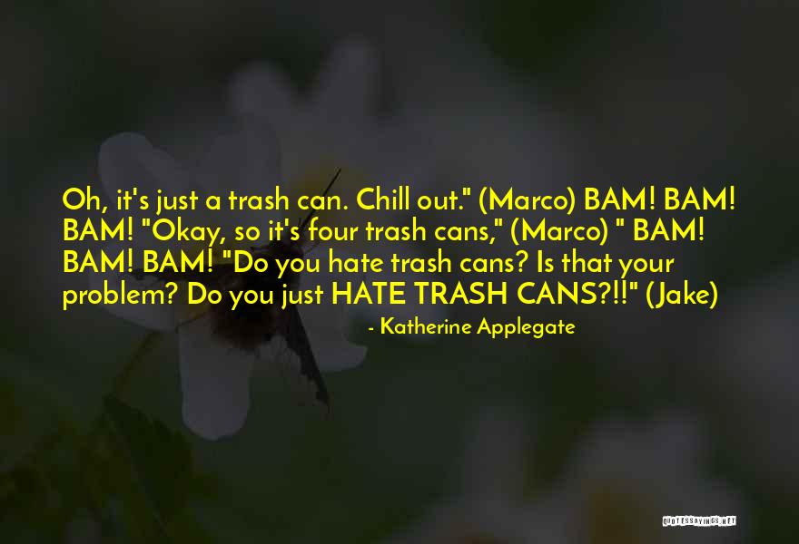 Trash Cans Quotes By Katherine Applegate