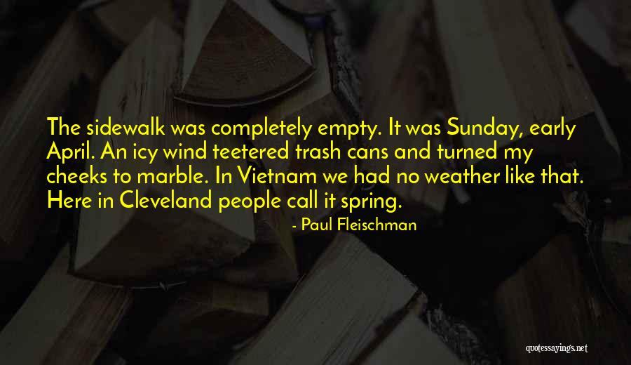 Trash Cans Quotes By Paul Fleischman