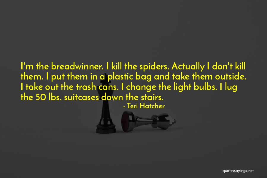 Trash Cans Quotes By Teri Hatcher