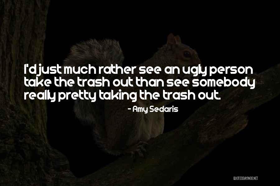 Trash Out Quotes By Amy Sedaris Trash Out Quotes By Amy Sedaris