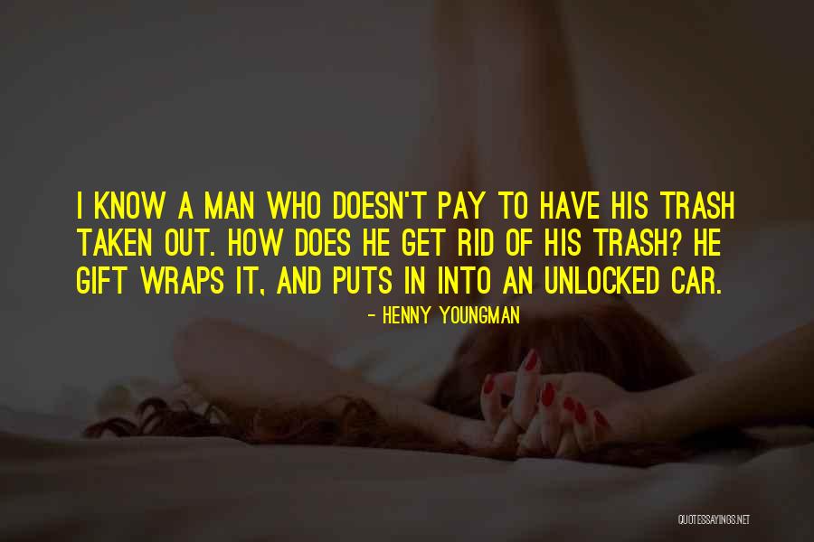 Trash Out Quotes By Henny Youngman Trash Out Quotes By Henny Youngman