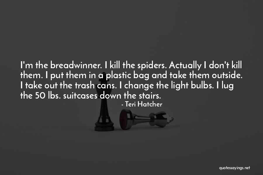 Trash Out Quotes By Teri Hatcher Trash Out Quotes By Teri Hatcher