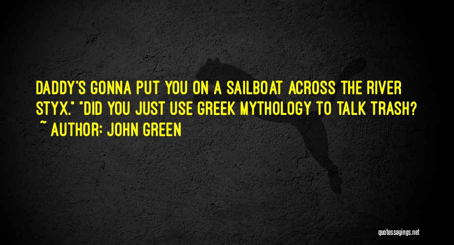 Trash Talk Quotes By John Green