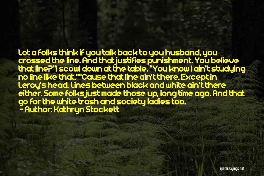 Trash Talk Quotes By Kathryn Stockett