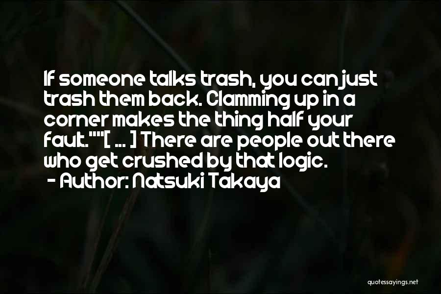 Trash Talks Quotes By Natsuki Takaya