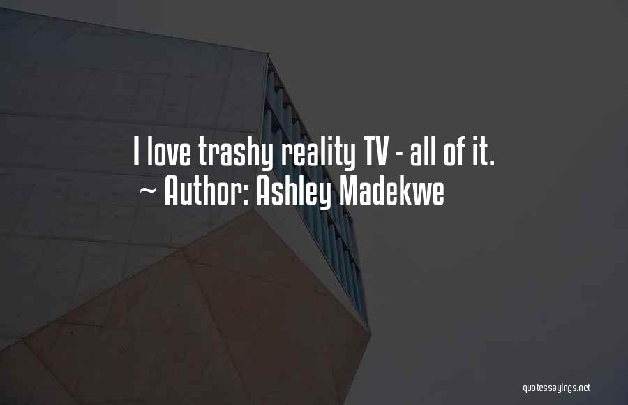 Trashy Quotes By Ashley Madekwe