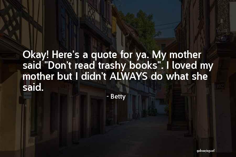 Trashy Quotes By Betty