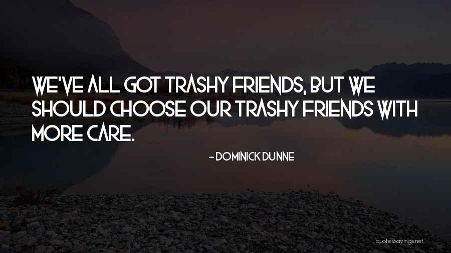 Trashy Quotes By Dominick Dunne Trashy Quotes By Dominick Dunne