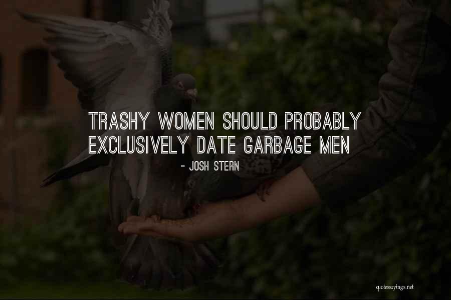 Trashy Quotes By Josh Stern