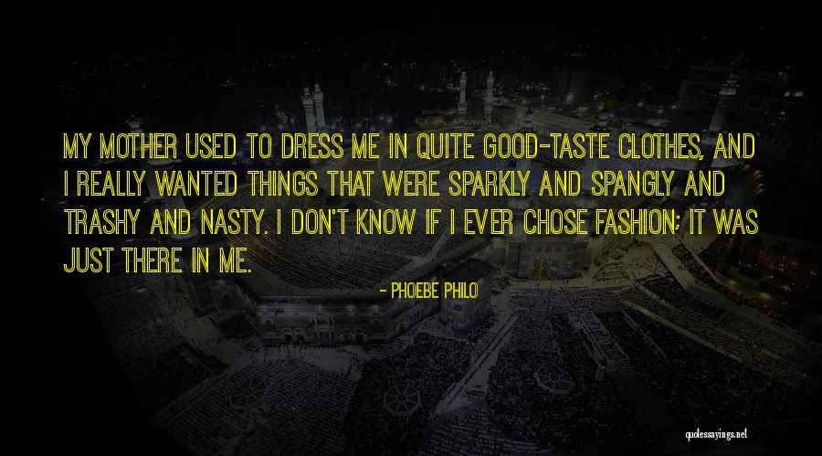 Trashy Quotes By Phoebe Philo