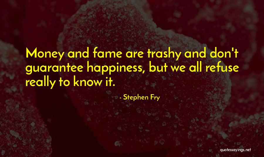 Trashy Quotes By Stephen Fry