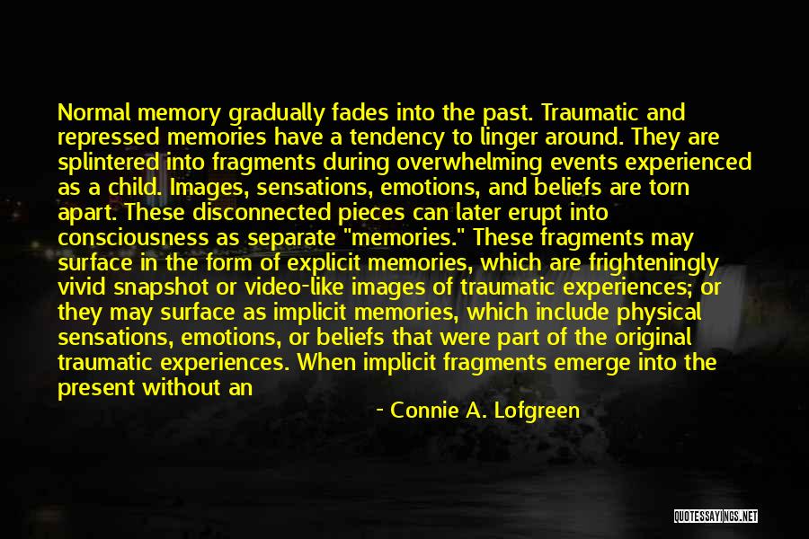 Trauma And Memory Quotes By Connie A. Lofgreen Trauma And Memory Quotes By Connie A. Lofgreen