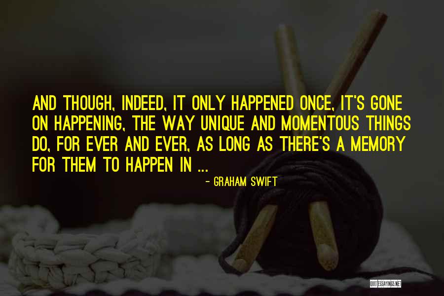 Trauma And Memory Quotes By Graham Swift Trauma And Memory Quotes By Graham Swift