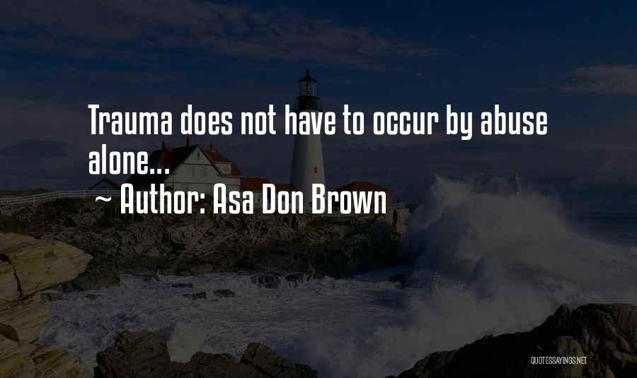 Trauma Recovery Quotes By Asa Don Brown