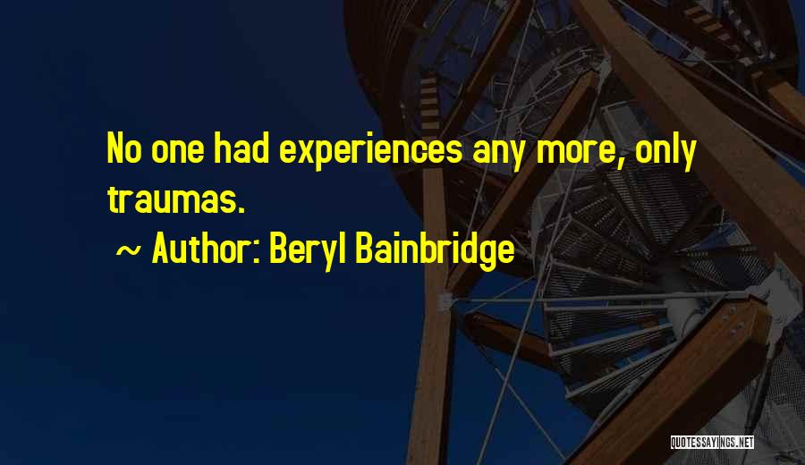 Traumas Quotes By Beryl Bainbridge