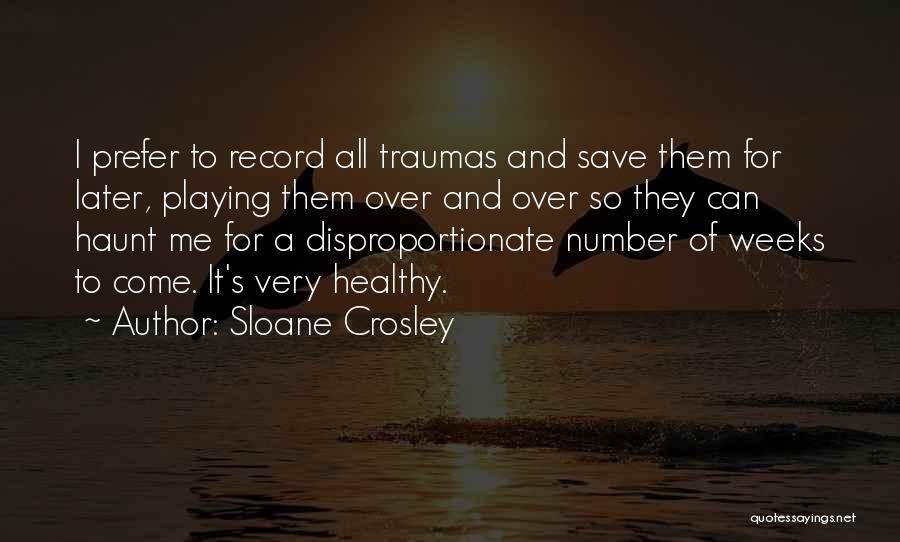 Traumas Quotes By Sloane Crosley